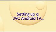 Setting up a JVC Android TV using an Android phone | Currys PC World