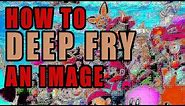 How to "Deep Fry" an Image