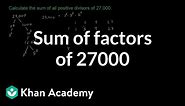 Sum of factors of 27000 | AIME | Math for fun and glory | Khan Academy