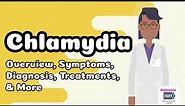 Chlamydia - Overview, Symptoms, Diagnosis, Treatments, & More