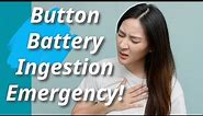 Button Battery Ingestion Emergencies