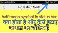 how to remove half moon symbol on android