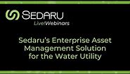 Sedaru’s Enterprise Asset Management Solution for the Water Utility
