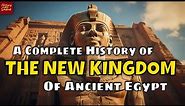 The New Kingdom of Ancient Egypt - FULL DOCUMENTARY