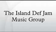 The Island Def Jam Music Group