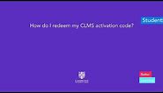 How do I redeem my CLMS activation code?
