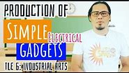 Production of Simple Electrical Gadgets | TLE 6 | Industrial Arts