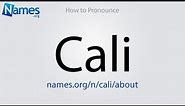 How to Pronounce Cali