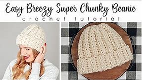Easy Breezy Super Chunky Beanie - Beginner Crochet Beanie Tutorial - 30 Minute Crochet Hat