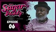 SUGAR DADDY (série africaine) Episode 06