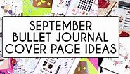 35  September Bullet Journal Cover Page Ideas
