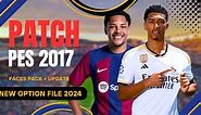 PES 2017 PATCH 2024 NEW SEASON ALL TRANSFERS OPTION FILE 2024 FACE PACK AND MORE LEGENDARY PATCH