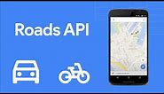 Introducing the Google Maps Platform Roads API