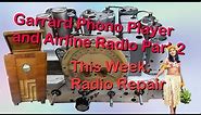 Garrard Phono 202A and Airline Radio 62-144 repair Part 2