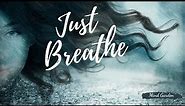 Breathe | Just Breathe | You Will Make It - Inspirational Quotes