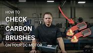How to Check Carbon Brushes on DC Motors