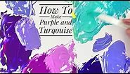 HOW TO MAKE PURPLE & TURQUOISE PAINT 🎨COLOR RECIPES! ACRYLIC PAINT