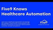Five9 Knows Healthcare Automation