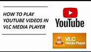 How to Play Youtube Videos in VLC Media Player