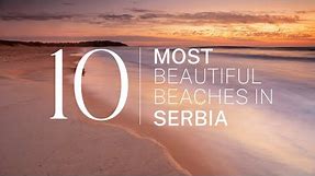 [2023] We ranked Serbia's Top 10 beaches: From hidden gems to world-famous shores