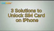 How to Unlock SIM Card on iPhone with Easy Steps [3 Solutions]