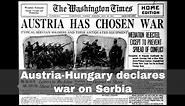 28th July 1914: Austria-Hungary declares war on Serbia
