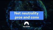 Net Neutrality Pros and Cons | NordVPN