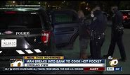 Man says he broke into bank to cook Hot Pocket