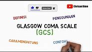 Glasgow Coma Scale, Cara Menghitung GCS dengan mudah