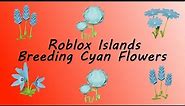 How To Breed All Cyan Flowers In Roblox Islands