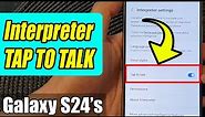 Galaxy S24/S24+/Ultra: How to Enable/Disable Interpreter TAP TO TALK