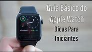 Guia Básico do Apple Watch - Dicas Para Iniciantes [Parte 1]