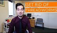 Pinworms | How To Get Rid of Pinworms | Threadworms Treatment (2024)