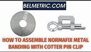 How To Assemble Normafix Metal Banding With Cotter Pin Clip