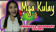 COLORS : PRIMARY AND SECONDARY COLORS | MGA KULAY | KINDERGARTEN