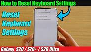 Galaxy S20/S20+: How to Reset Keyboard Settings