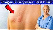 Shingles Is Everywhere...Heal It Fast! Dr. Mandell