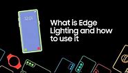 What is Edge Lighting and how to use it with your Samsung phone or tablet