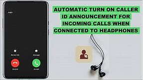 How to Enable Caller Id Announcement Only When you’re Using Headset on Android