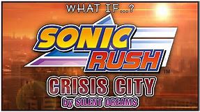 [What If...?] Sonic Rush - S06's Crisis City | by Silent Dreams [Remix]