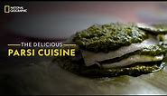 The Delicious Parsi Cuisine | It Happens Only in India | National Geographic