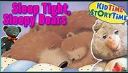 Kids Books | Bedtime Story | Sleep Tight Sleepy Bears | Bear Books!