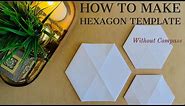 How to Make a HEXAGON TEMPLATE without Compass | Template for DIY Hexagon Shelves