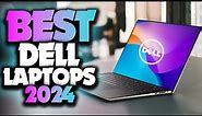 Best Dell Laptops 2024 - The Only 5 You Should Consider Today