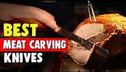 Best Meat Carving Knife in 2021 – Top Options to Cut Meat!