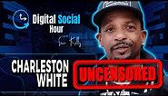 Uncovering the Dark Side of the Music Industry | Charleston White Digital Social Hour #76 Uncensored