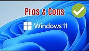 Windows 11: Pros and Cons | Everything You Need to Know!