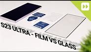 S23 Ultra Screen Protectors - Film Vs Glass - What Is Better?