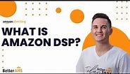 What is Amazon DSP?