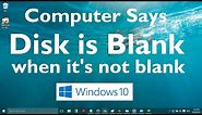 Computer Says Disk is Blank when it is not Blank in Windows 10 and Windows 11 (Solved: 2 Methods)
